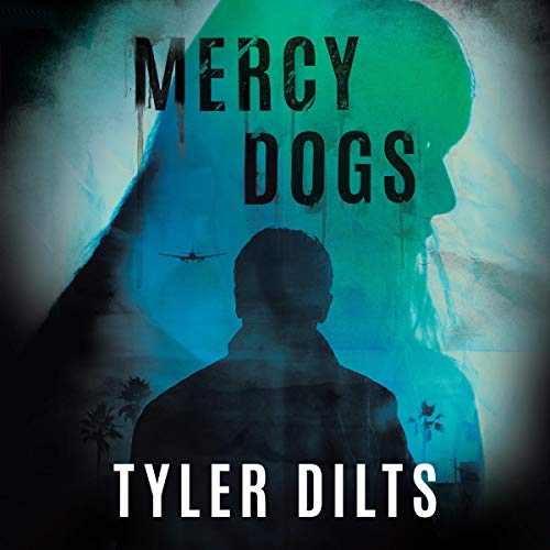 Mercy Dogs Audiobook By Tyler Dilts cover art