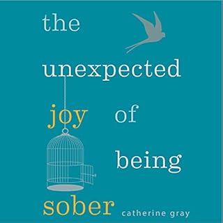 The Unexpected Joy of Being Sober Audiolibro Por Catherine Gray arte de portada