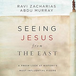 Seeing Jesus from the East Audiobook By Ravi Zacharias, Abdu Murray cover art