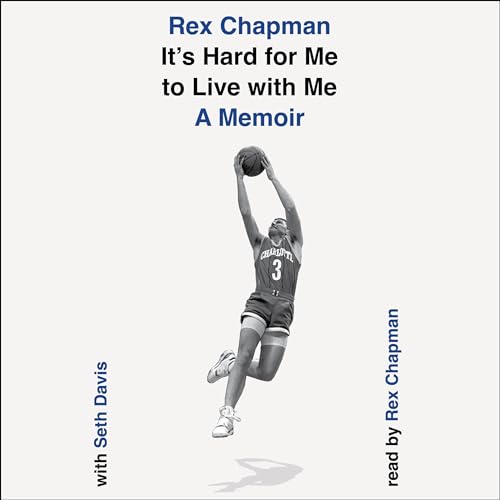 It's Hard for Me to Live with Me Audiobook By Rex Chapman, Seth Davis - contributor cover art