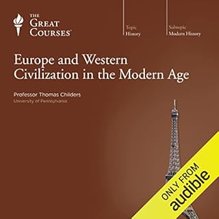 Europe and Western Civilization in the Modern Age Audiobook By Thomas Childers, The Great Courses cover art