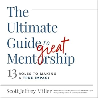 The Ultimate Guide to Great Mentorship Audiobook By Scott Jeffrey Miller cover art