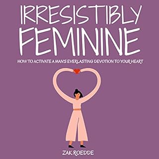 Irresistibly Feminine Audiobook By Zak Roedde cover art