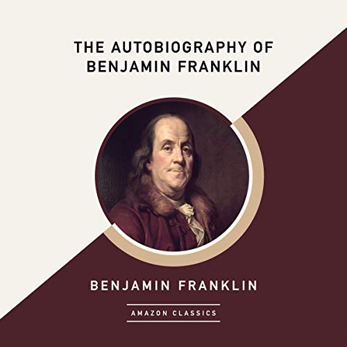 The Autobiography of Benjamin Franklin (AmazonClassics Edition) Audiolibro Por Benjamin Franklin arte de portada