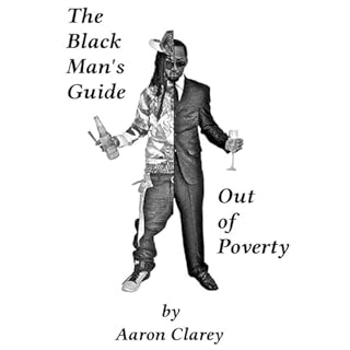 The Black Man's Guide Out of Poverty Audiobook By Aaron Clarey cover art