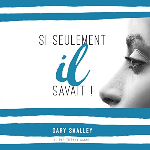 Si seulement il savait [If Only He Knew] Audiolibro Por Gary Smalley arte de portada