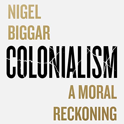 Colonialism Audiolibro Por Nigel Biggar arte de portada