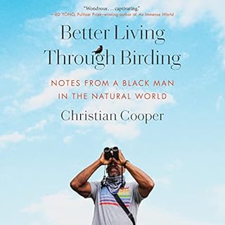 Better Living Through Birding Audiobook By Christian Cooper cover art