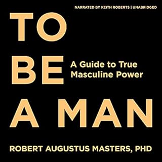 To Be a Man Audiolibro Por Robert Augustus Masters PhD arte de portada