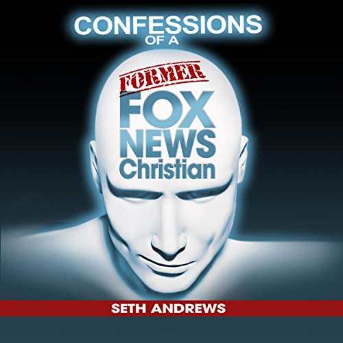 Confessions of a Former Fox News Christian cover art