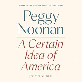 A Certain Idea of America Audiobook By Peggy Noonan cover art