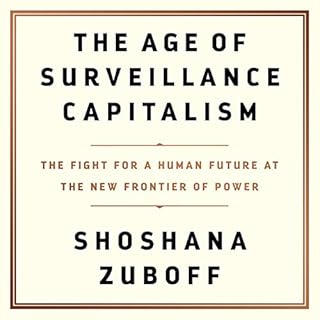 The Age of Surveillance Capitalism Audiobook By Shoshana Zuboff cover art