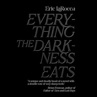 Everything the Darkness Eats Audiobook By Eric LaRocca cover art