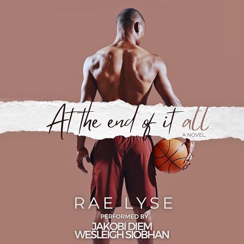 At the End of It All Audiobook By Rae Lyse cover art