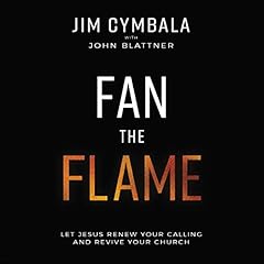 Fan the Flame Audiobook By Jim Cymbala, John Blattner cover art