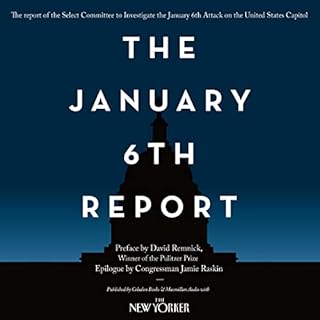 The January 6th Report Audiobook By Select Committee to Investigate the January 6th Attack on the United States Capitol, Davi