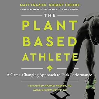 The Plant-Based Athlete Audiobook By Matt Frazier, Robert Cheeke cover art