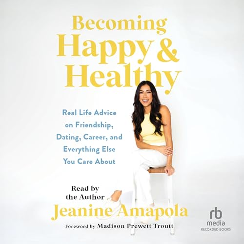 Becoming Happy & Healthy Audiobook By Jeanine Amapola, Madison Prewet Toutt cover art