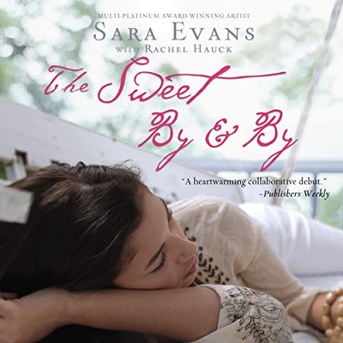 The Sweet by and By Audiobook By Sara Evans, Rachel Hauck - contributor cover art