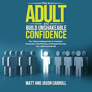 How to Adult and Build Unshakeable Confidence Audiolibro Por Matt Carroll, Jason Carroll arte de portada