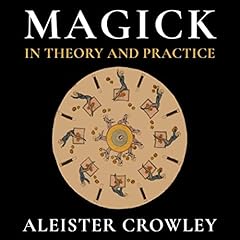 Magick in Theory and Practice Audiobook By Aleister Crowley cover art