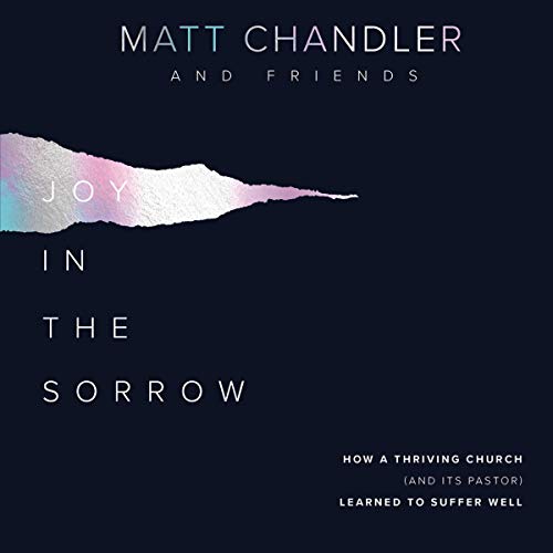 Joy in the Sorrow Audiolibro Por Matt Chandler arte de portada