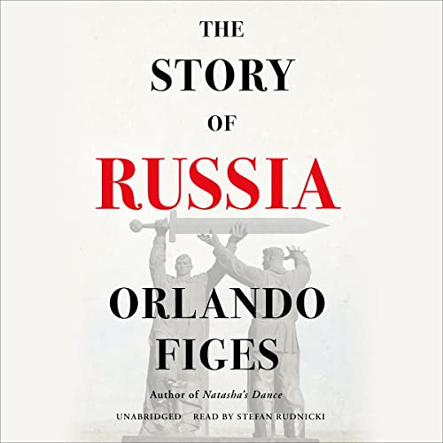 The Story of Russia Audiobook By Orlando Figes cover art