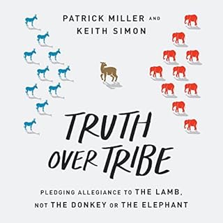 Truth over Tribe Audiobook By Patrick Miller, Keith Simon cover art