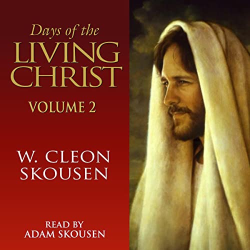 Days of the Living Christ, Volume 2 Audiobook By W. Cleon Skousen cover art