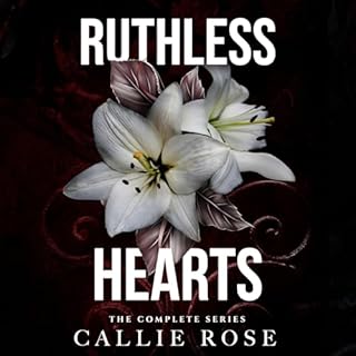 Ruthless Hearts: The Complete Series Audiobook By Callie Rose cover art