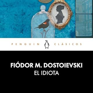 El idiota [The Idiot] Audiolibro Por Fiódor M. Dostoievski, José Lain Entralgo - traductor, Augusto Vidal - tra