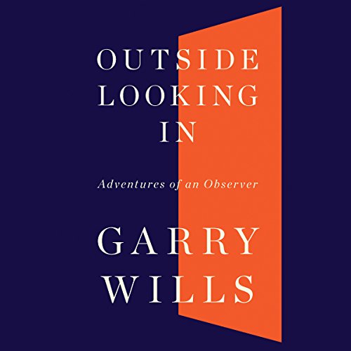 Outside Looking In Audiobook By Garry Wills cover art