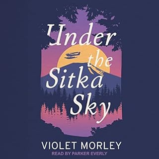 Under the Sitka Sky Audiobook By Violet Morley cover art