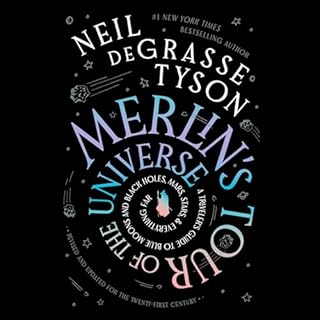 Merlin’s Tour of the Universe, Revised and Updated for the Twenty-First Century Audiobook By Neil deGrasse Tyson cover 