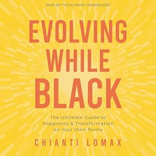 Evolving While Black Audiobook By Chianti Lomax cover art