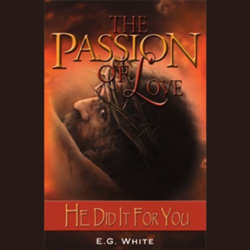 The Passion of Love Audiobook By Ellen G. White cover art