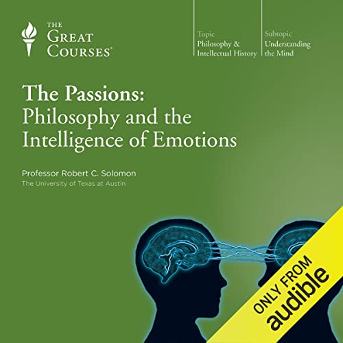 The Passions: Philosophy and the Intelligence of Emotions cover art