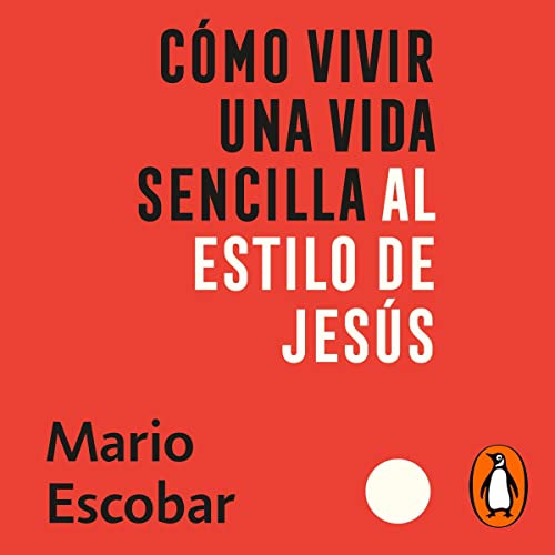 Como vivir una vida sencilla al estilo de Jesús [How to Live a Simple Jesus Like Life] Audiolibro Por Mario Escobar ar