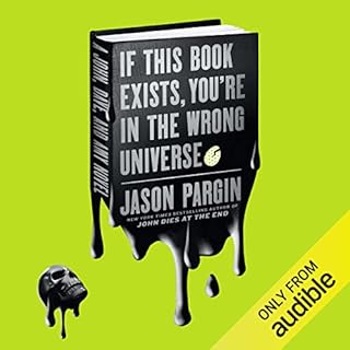 If This Book Exists, You're in the Wrong Universe Audiobook By Jason Pargin, David Wong cover art