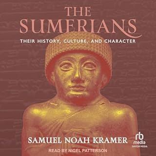 The Sumerians: Their History, Culture, and Character Audiobook By Samuel Noah Kramer cover art