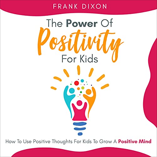 The Power of Positivity for Kids Audiolibro Por Frank Dixon arte de portada