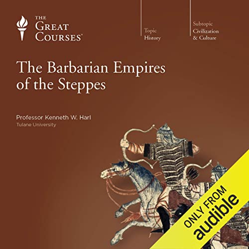 The Barbarian Empires of the Steppes Audiolibro Por Kenneth W. Harl, The Great Courses arte de portada