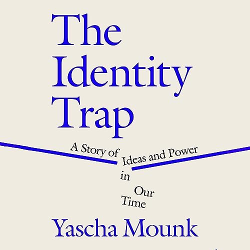 The Identity Trap Audiobook By Yascha Mounk cover art