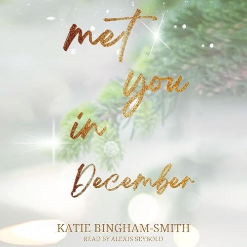 Met You in December Audiobook By Katie Bingham-Smith cover art