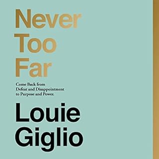 Never Too Far Audiobook By Louie Giglio cover art