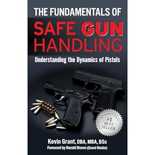 The Fundamentals of Safe Gun Handling Audiobook By Dr. Kevin Grant cover art