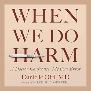 When We Do Harm Audiobook By Danielle Ofri MD cover art