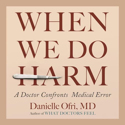 When We Do Harm Audiobook By Danielle Ofri MD cover art