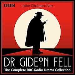 Dr Gideon Fell: The Complete BBC Radio Drama Collection Audiolibro Por John Dickson Carr arte de portada