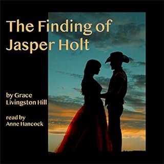 The Finding of Jasper Holt Audiobook By Grace Livingston Hill cover art